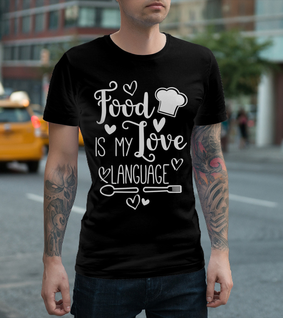 Food Is My Love Language Foodie Chef Hat Hearts Spoons Forks T-Shirt