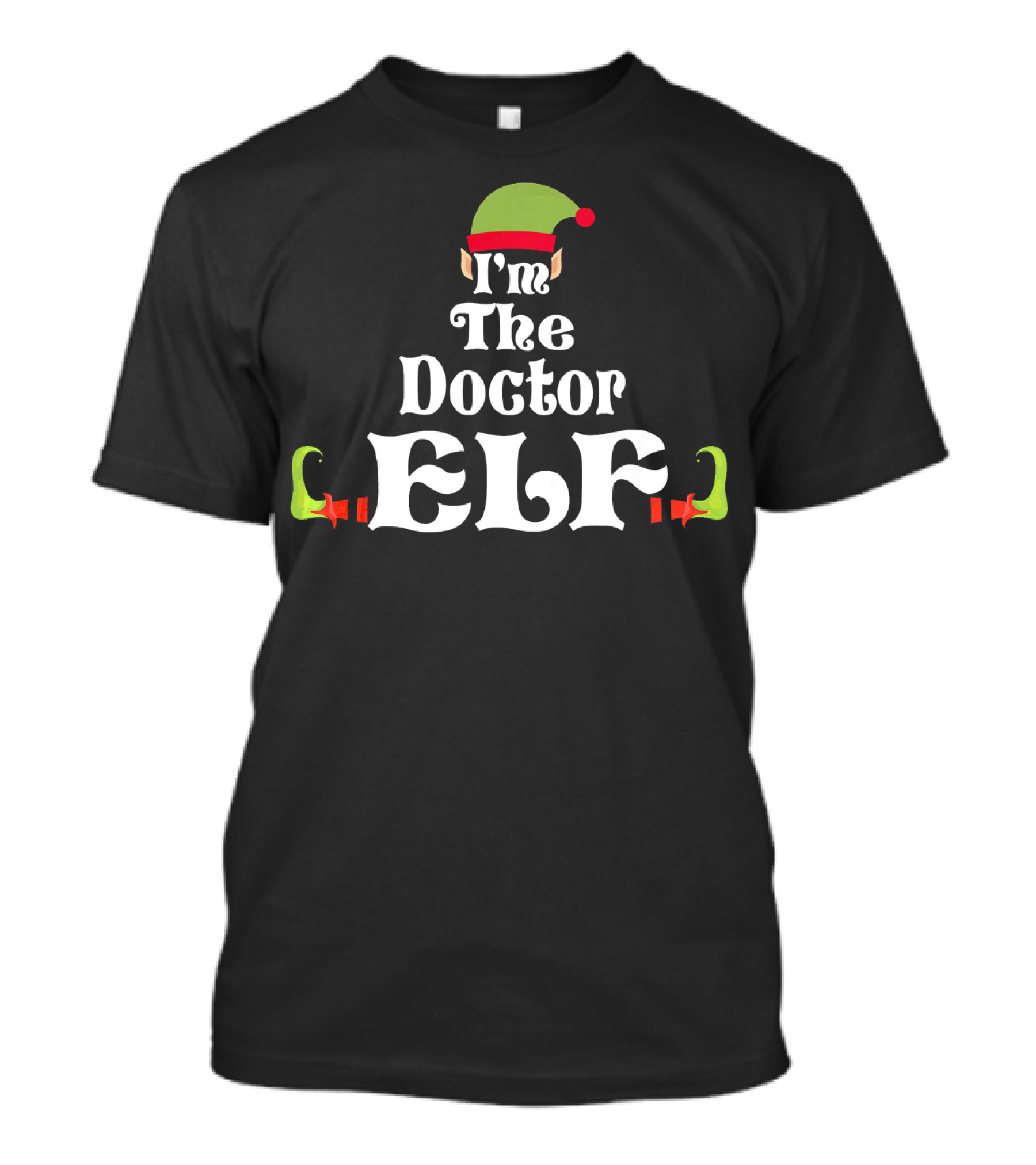 I'm The Doctor Elf Family Group Christmas Humor T-Shirt