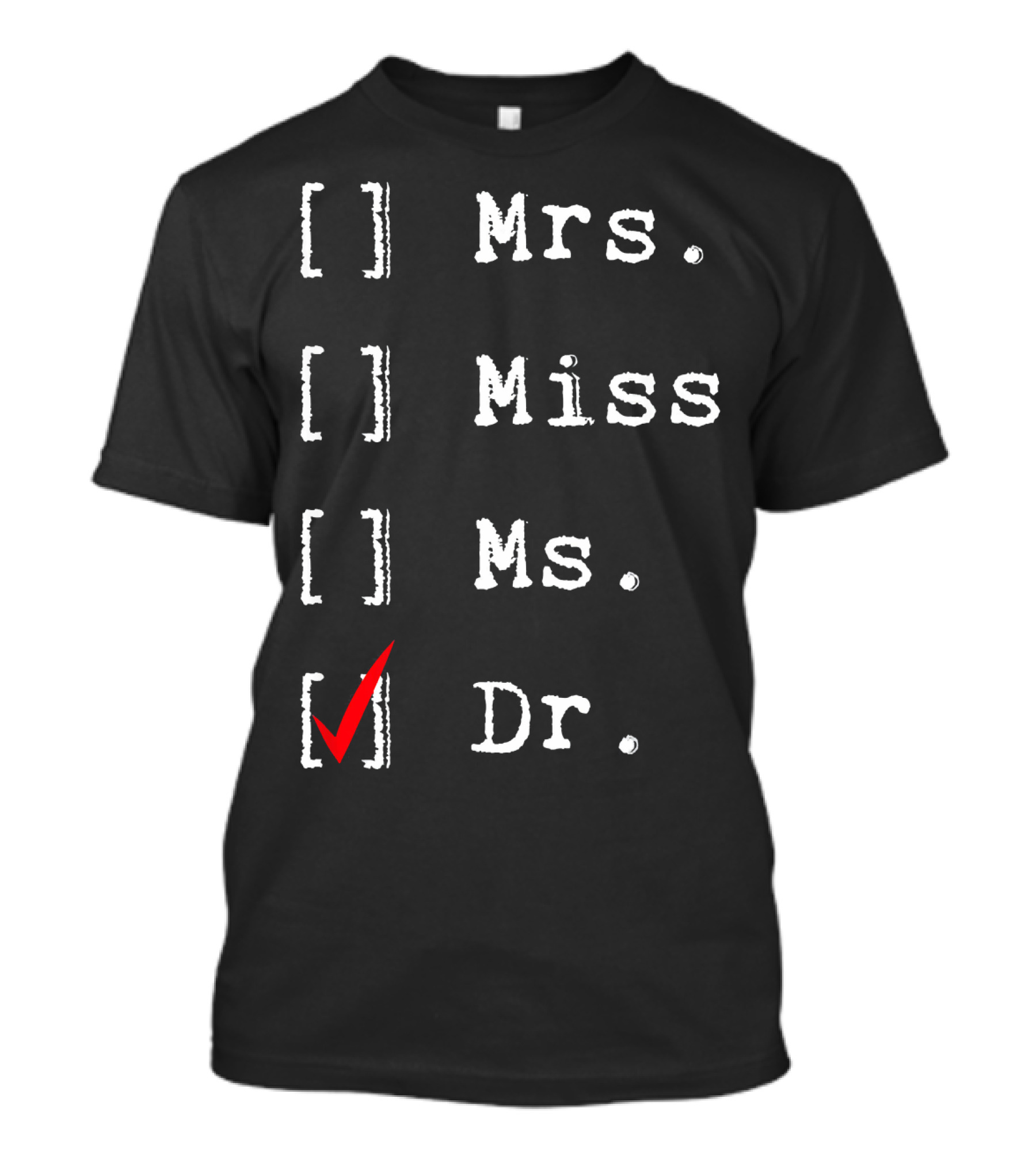 Doctorate Graduate New Medical Doctor Dr. Mrs. Miss Ms T-Shirt