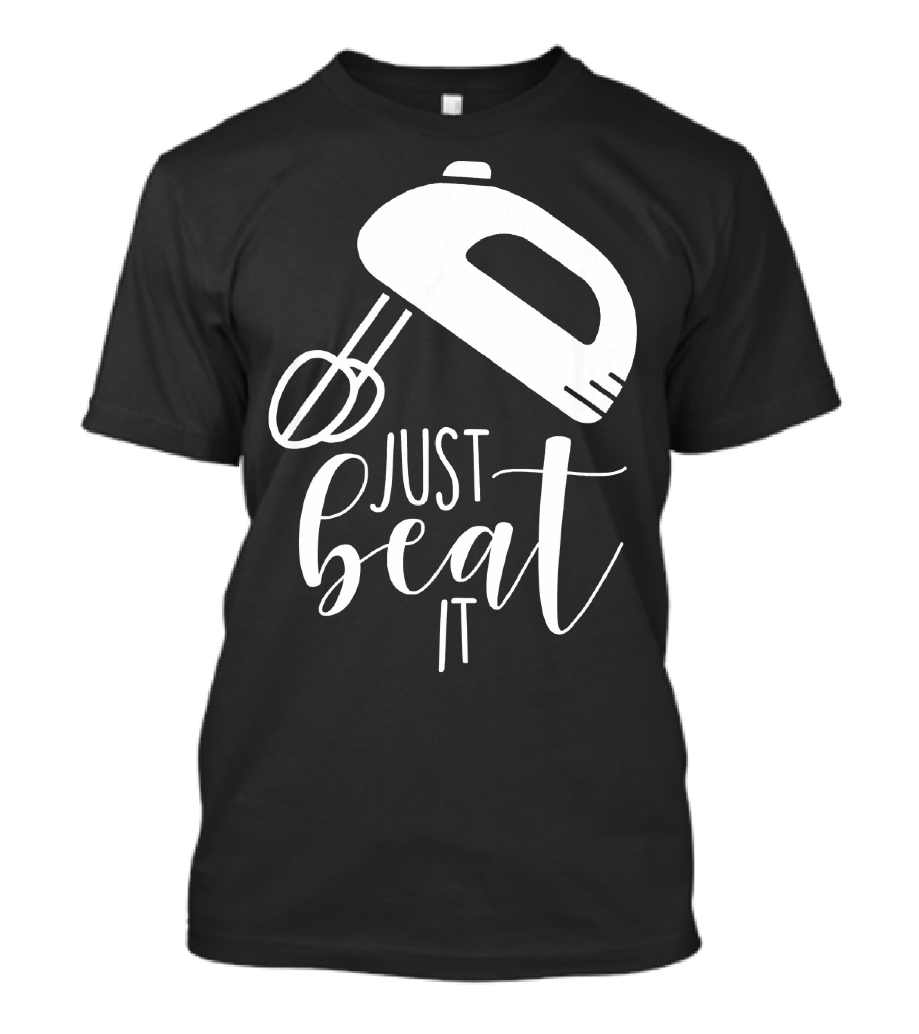 Just Beat It Funny Cooking Or Baking T-Shirt
