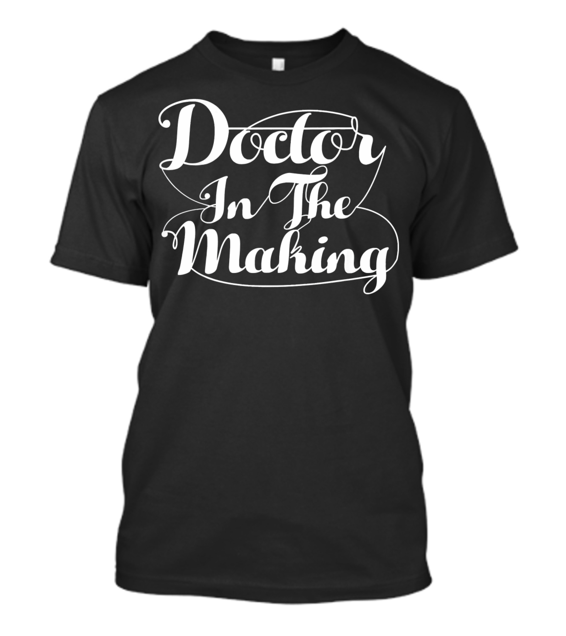 Doctor In The Making Your Future Doctor T-Shirt