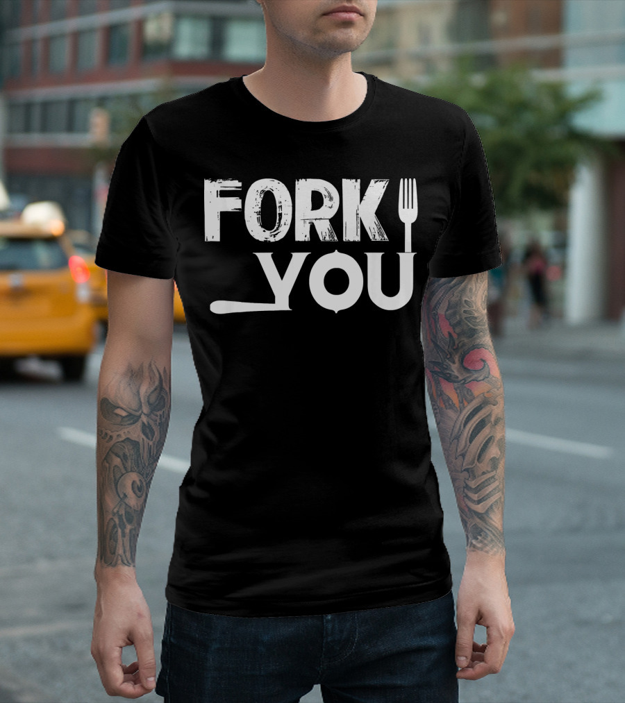 Fork You Cooking Chef Tools T-Shirt