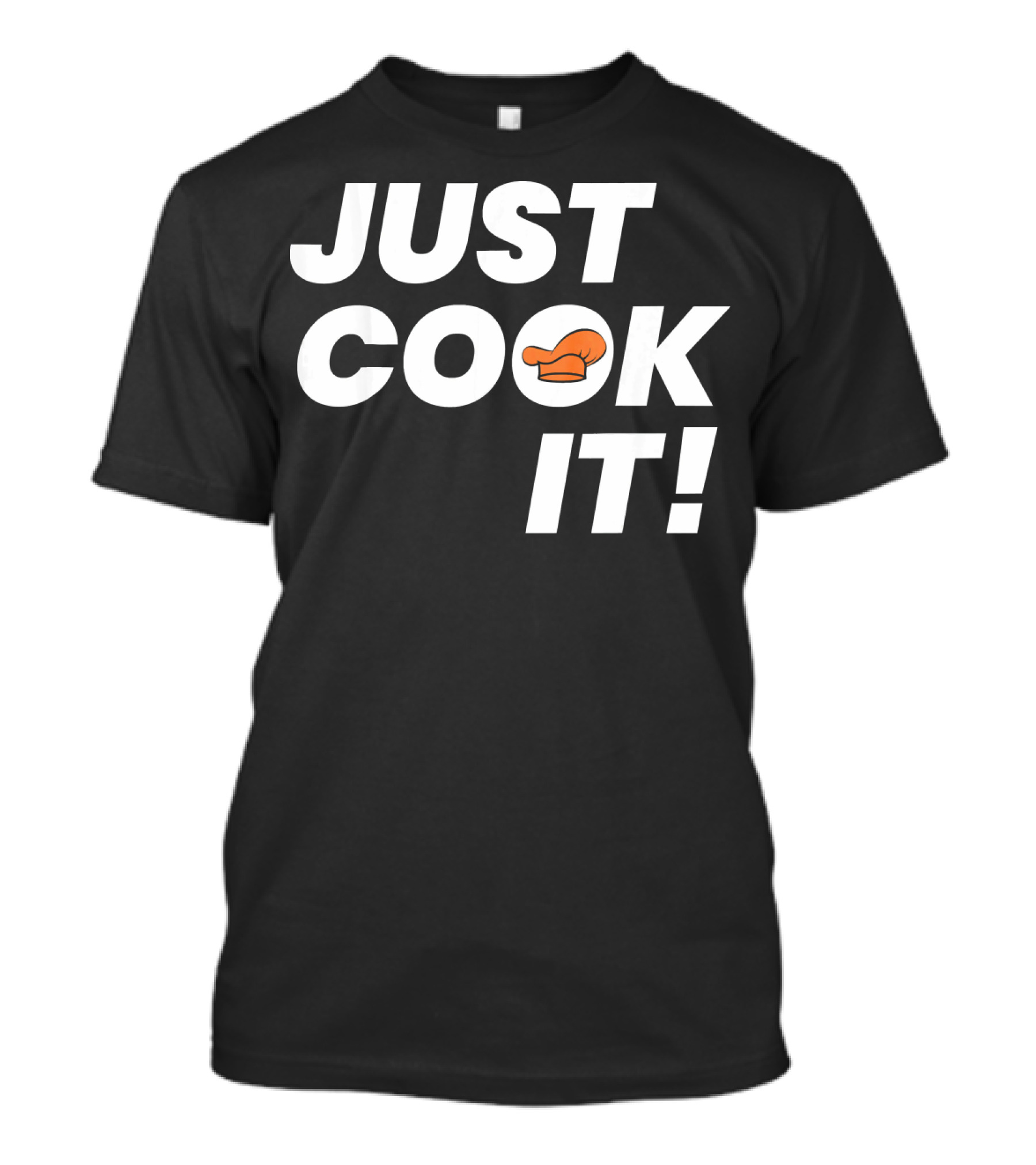 JUST COOK IT Chef Hat T-Shirt