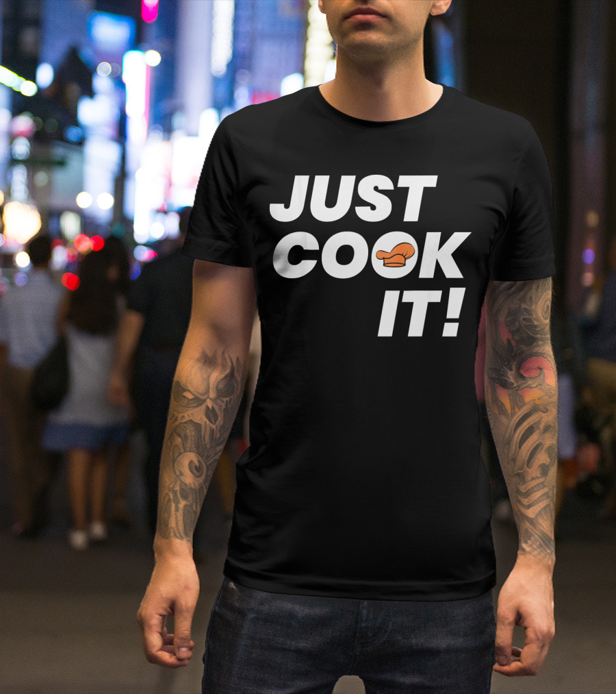 JUST COOK IT Chef Hat T-Shirt