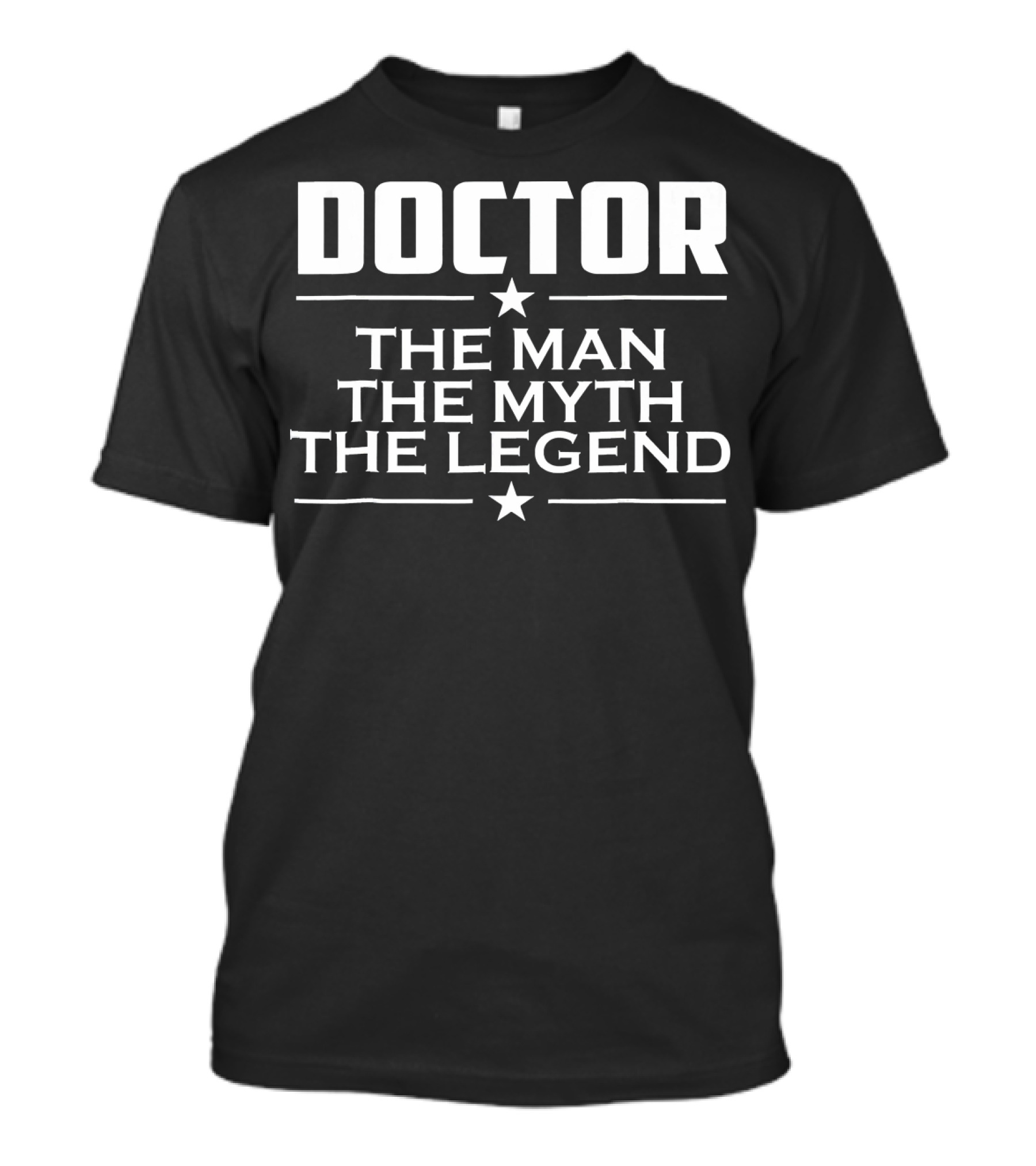 Doctor The Man The Myth The Legend T-Shirt