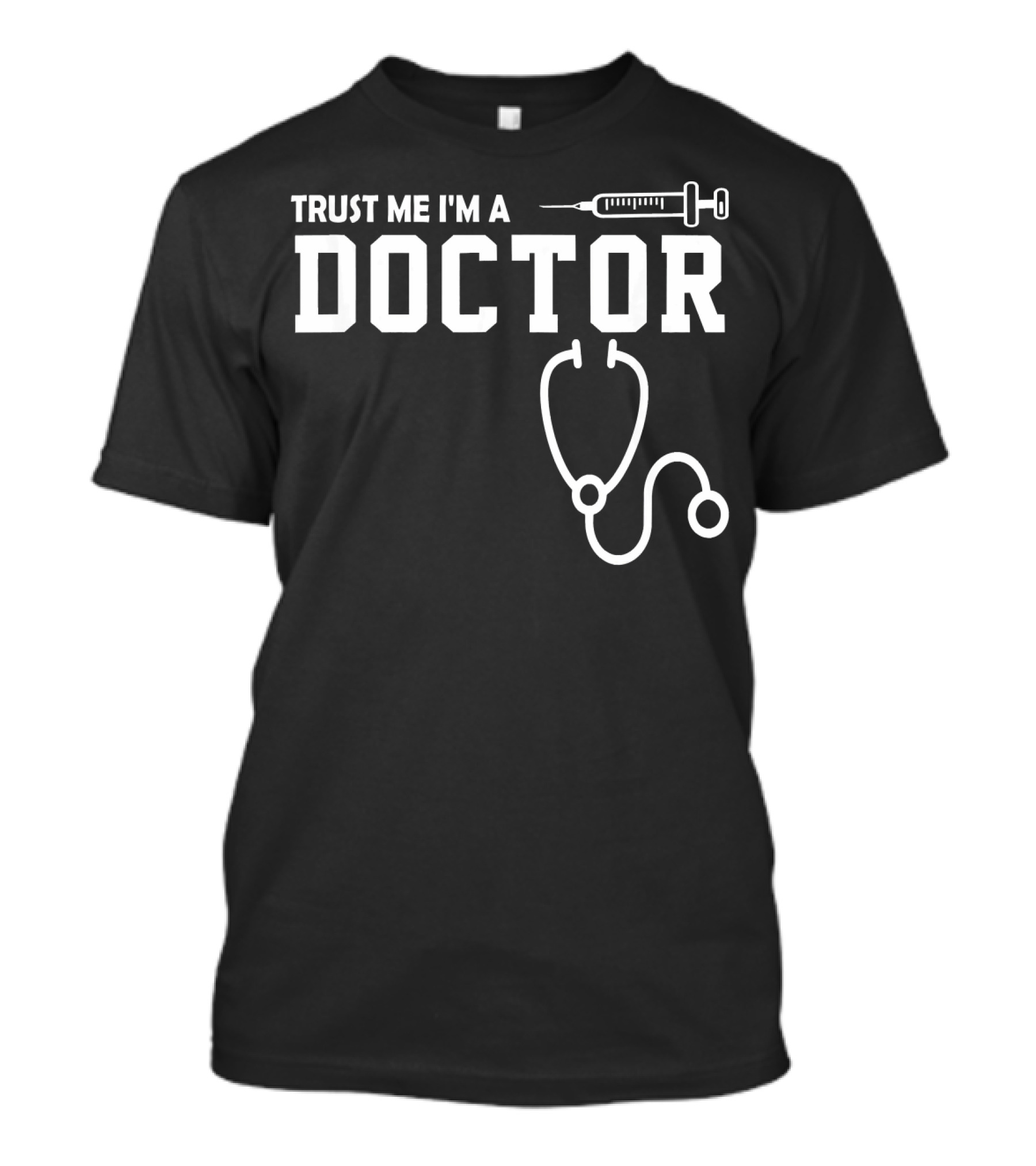 Trust Me I'm A Doctor Syringe Stethoscope T-Shirt