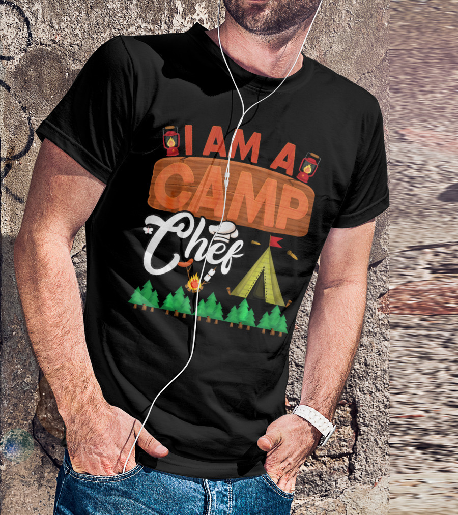 I Am A Camp Chef Funny Camper Lantern Tent Trees Campfire Cooking T-Shirt