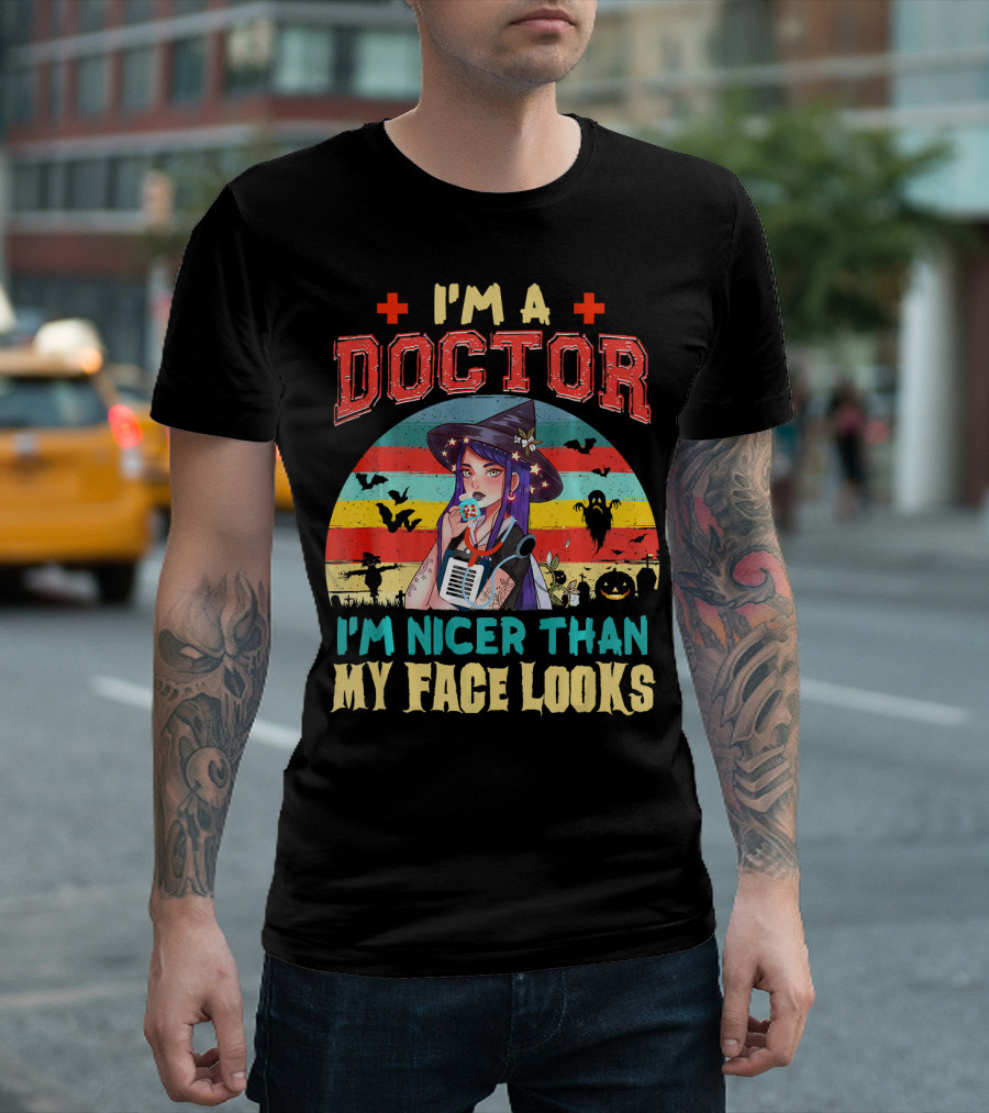 I'm A Doctor I'm Nicer Than My Face Looks Halloween Witch Retro Stripes T-Shirt