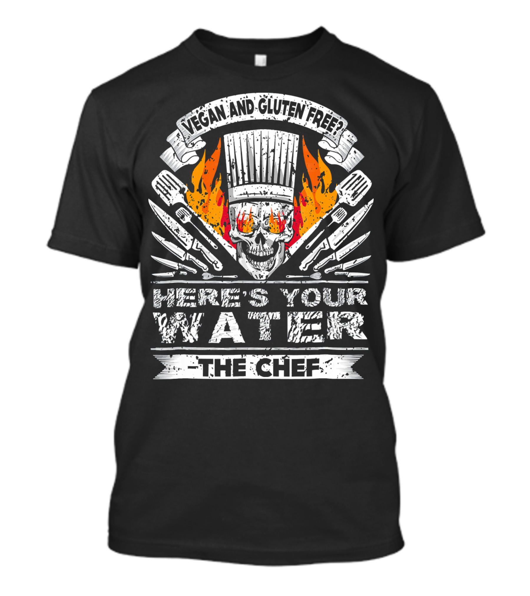 Vegan And Gluten Free Here's Your Water The Chef Skull And Knives Flame T-Shirt