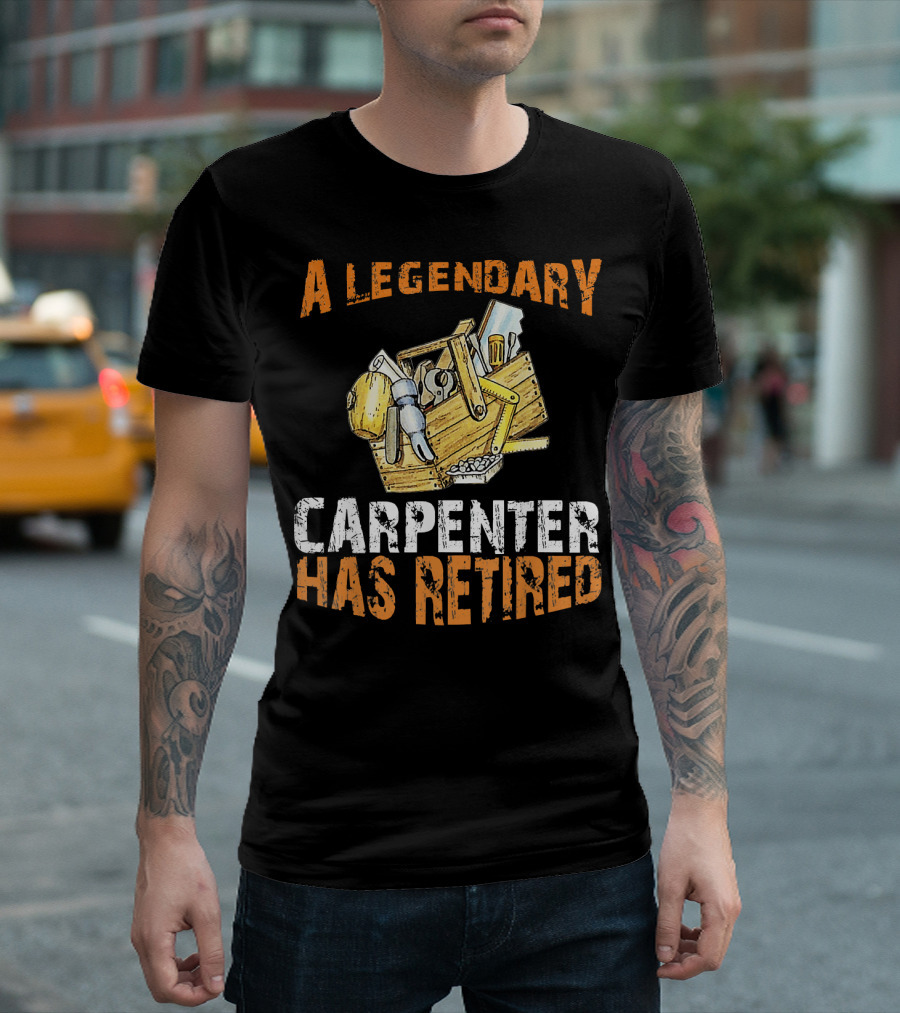 Legendary Carpenter Has Retired Acknowledged by Tool Collection T-Shirt