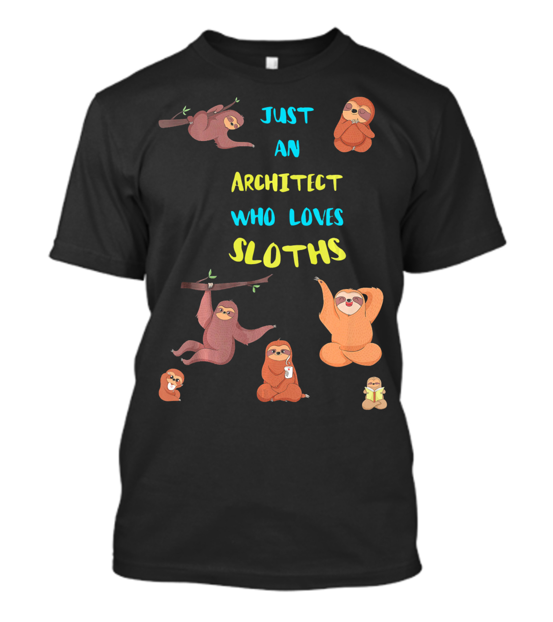 Just An Architect Who Loves Sloths Playful Cute Sloth Collection T-Shirt