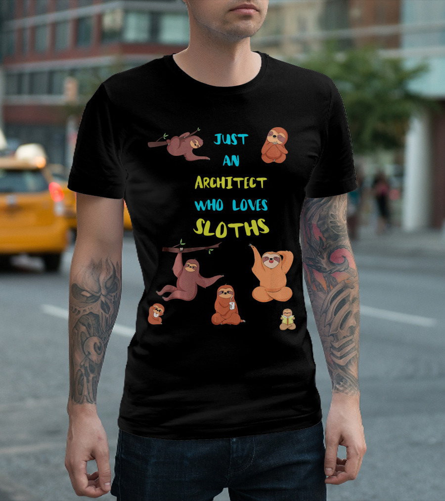 Just An Architect Who Loves Sloths Playful Cute Sloth Collection T-Shirt