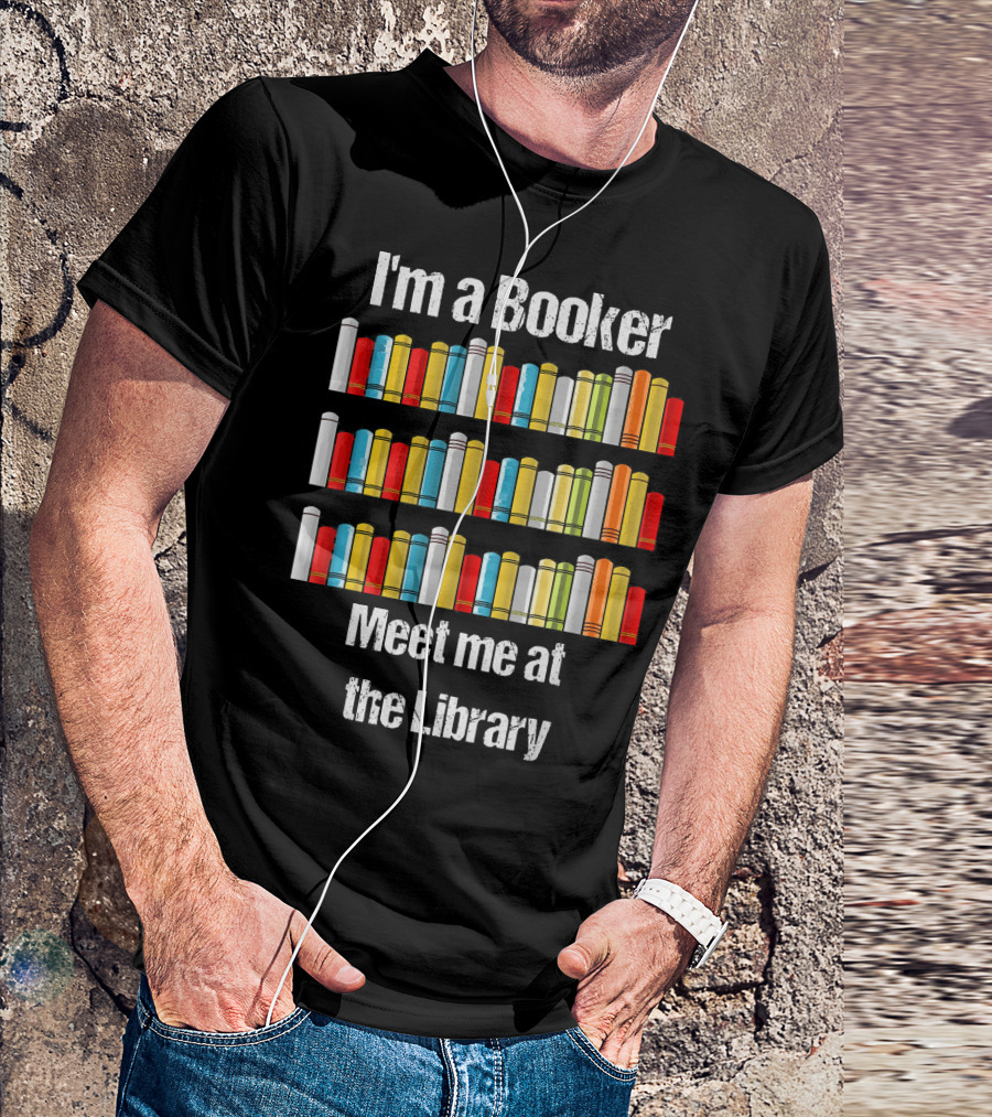 I'm A Booker Meet Me At The Library T-Shirt
