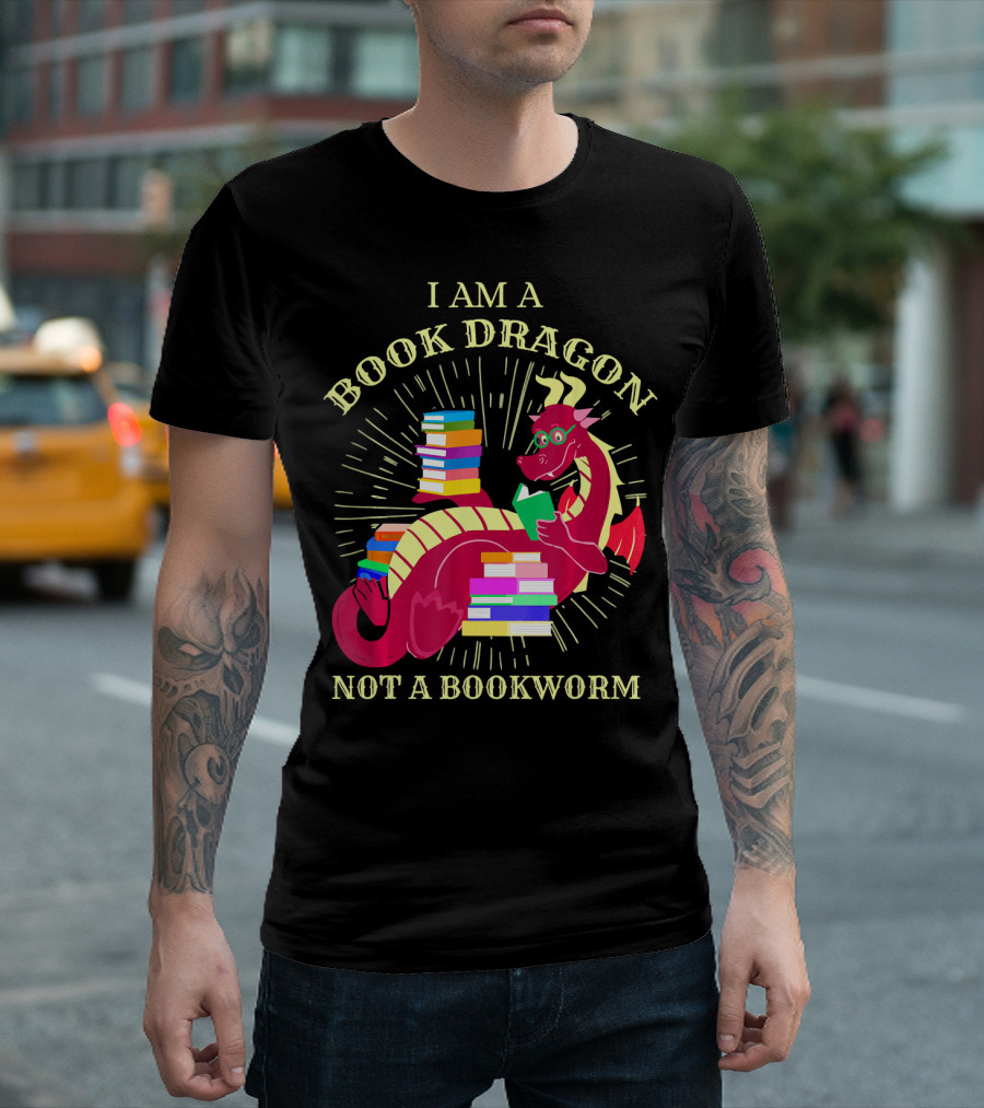 I Am A Book Dragon Not A Bookworm Reading Enthusiast Literature Humor T-Shirt