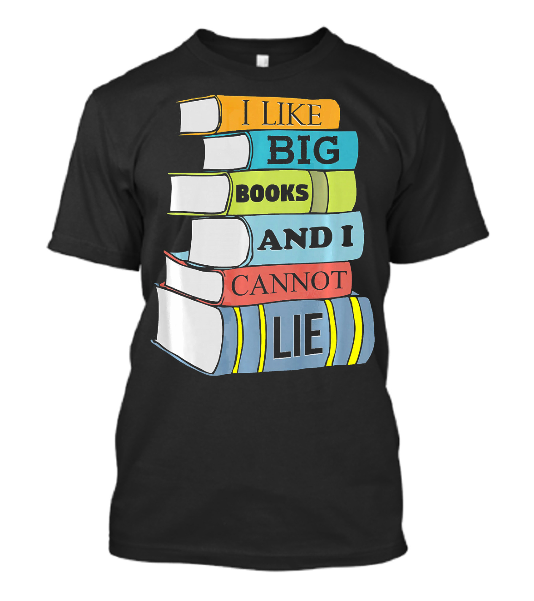 I Like Big Books And I Cannot Lie Funny Teacher Book Stack T-Shirt