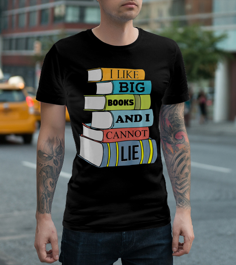 I Like Big Books And I Cannot Lie Funny Teacher Book Stack T-Shirt
