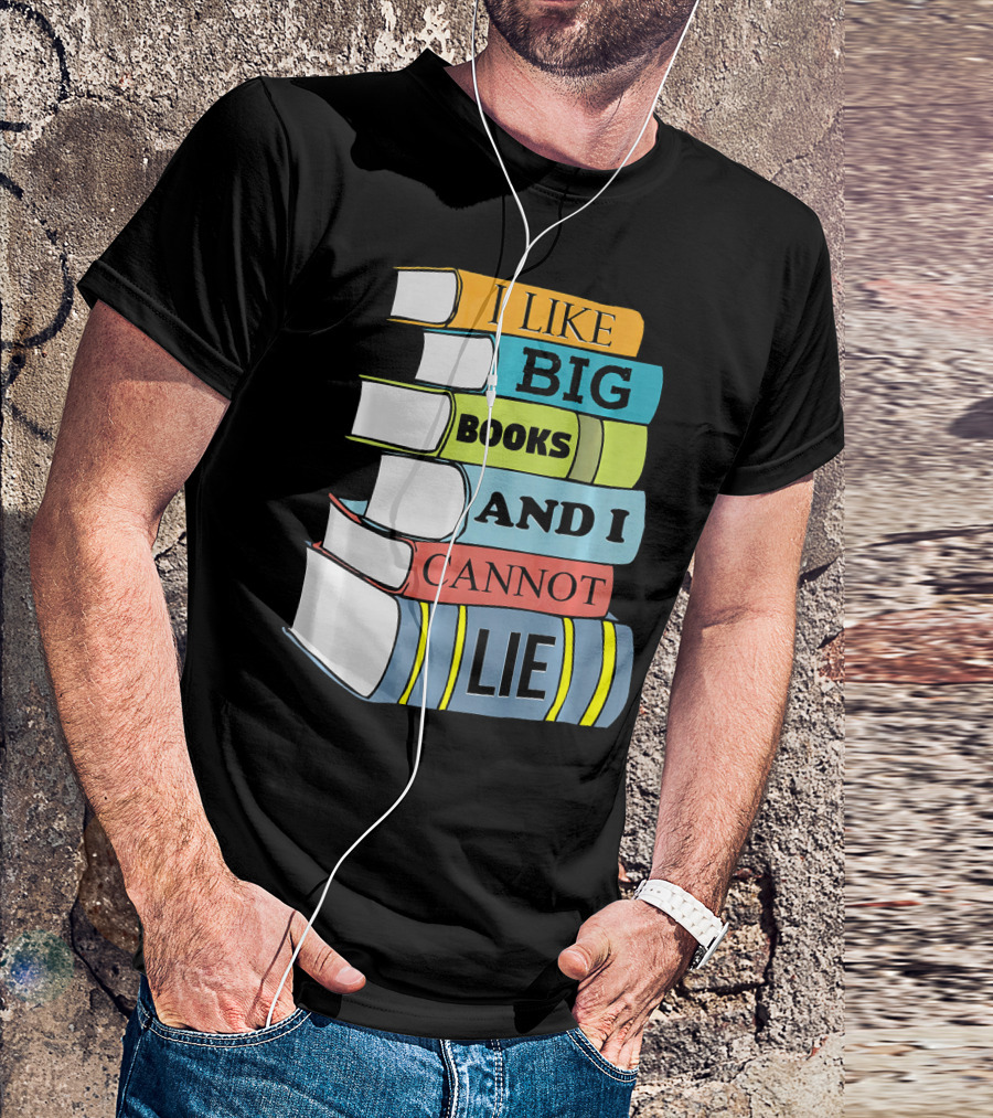 I Like Big Books And I Cannot Lie Funny Teacher Book Stack T-Shirt