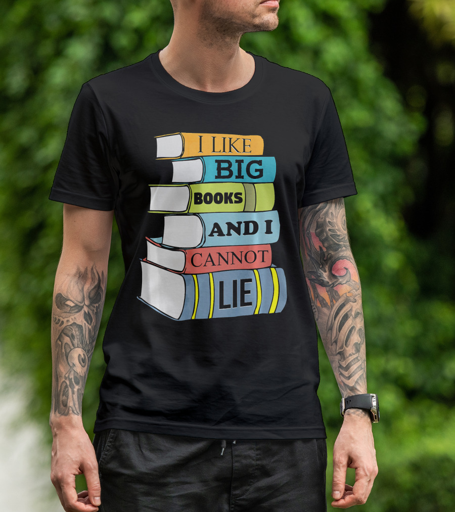 I Like Big Books And I Cannot Lie Funny Teacher Book Stack T-Shirt