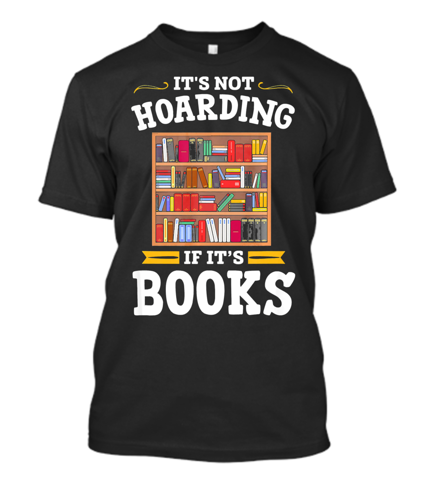 It's Not Hoarding If It's Books Library Lit T-Shirt