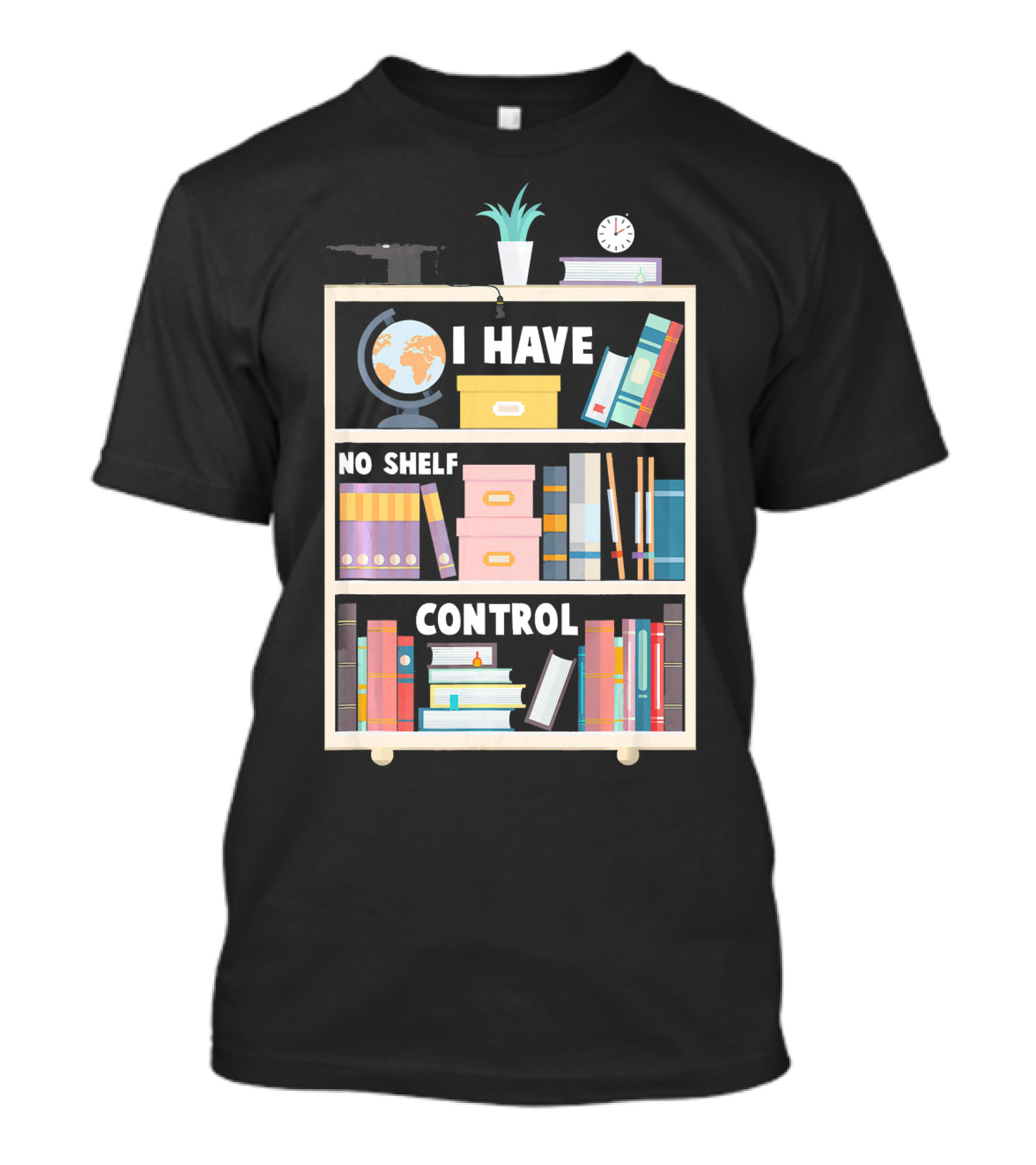 I Have No Shelf Control Funny Librarian Globe Clock Books Plant T-Shirt