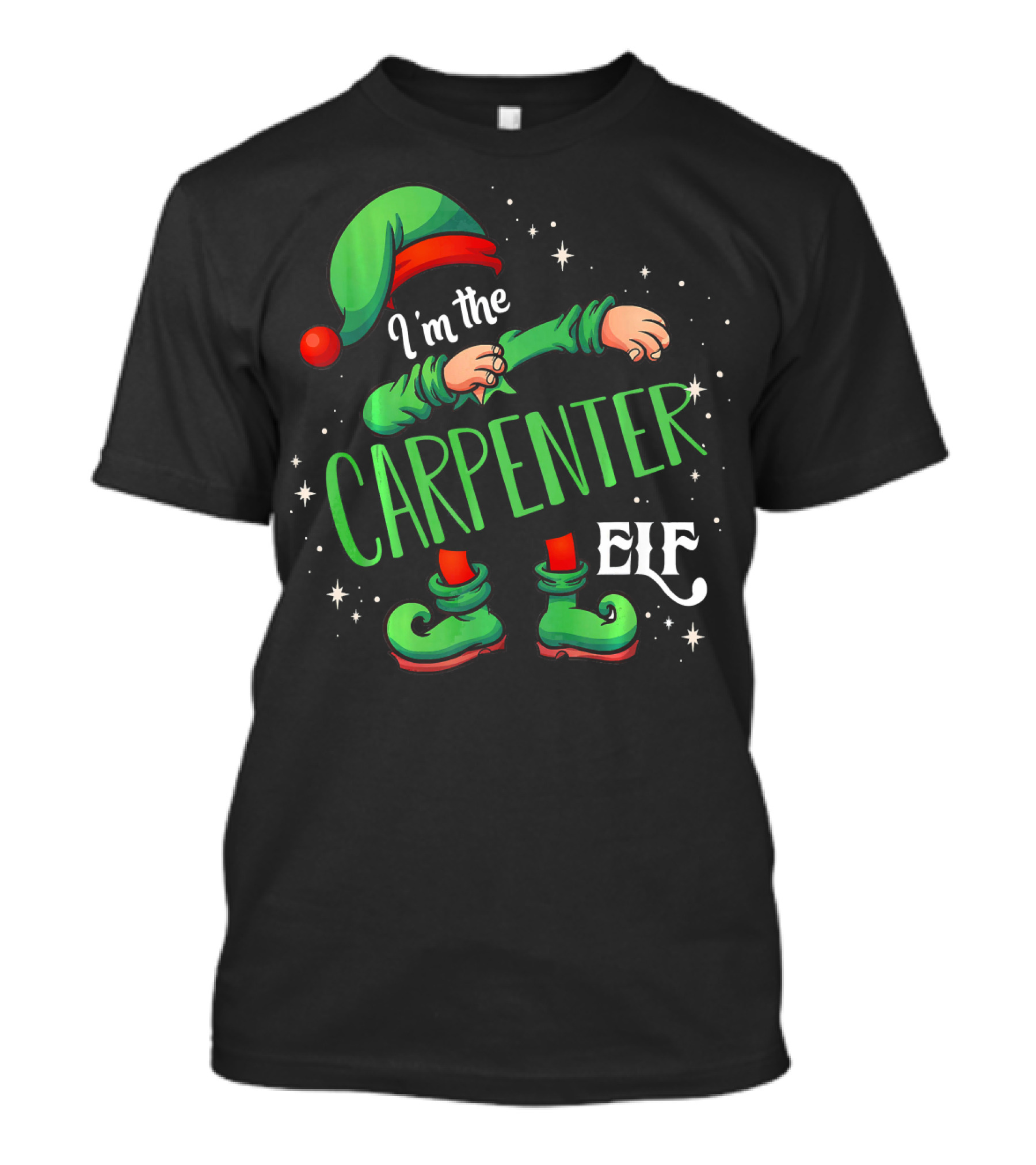 I'm The Carpenter Elf Holiday Theme With Festive Green Hat And Shoes T-Shirt