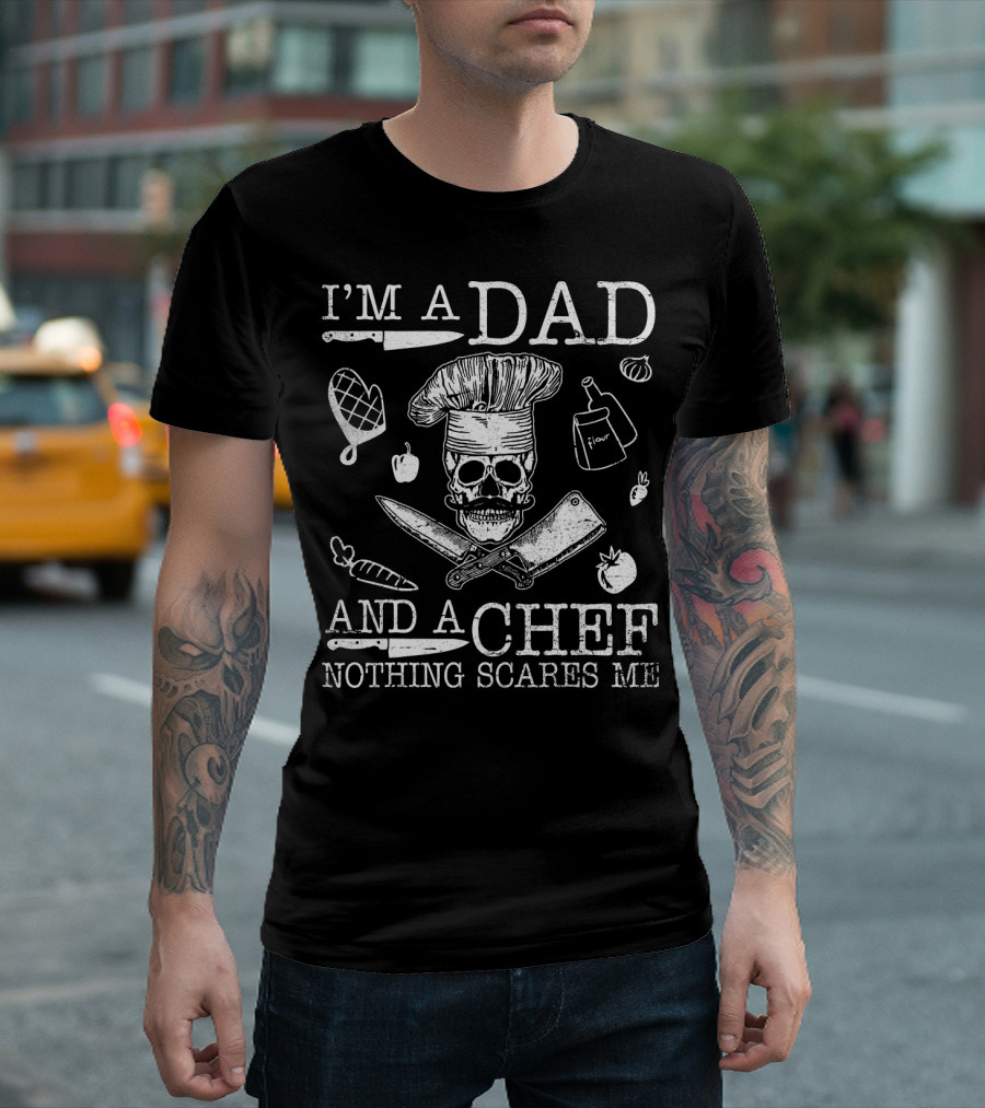 I'm A Dad And A Chef Nothing Scares Me Skull with Chef Hat and Knives T-Shirt