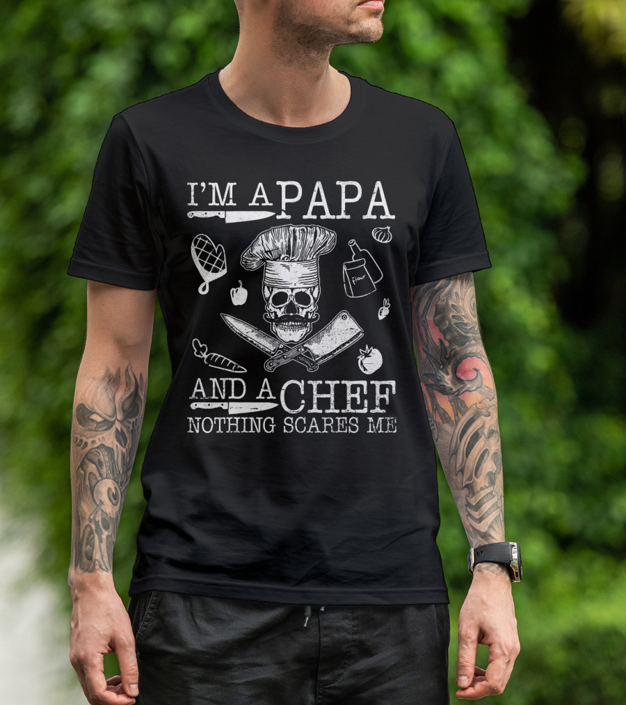 I'm A Papa And A Chef Nothing Scares Me Skull Cooking Tools T-Shirt