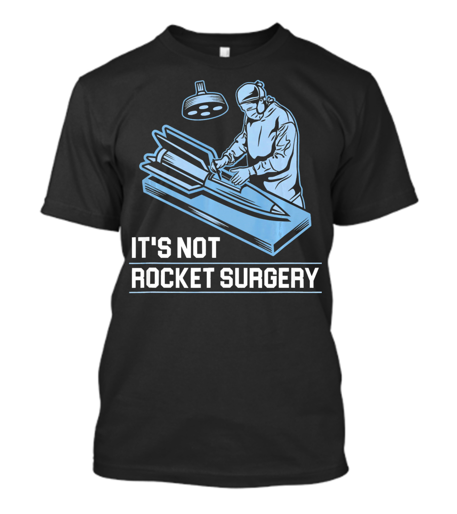 It's Not Rocket Surgery Doctor Operating On Missile T-Shirt