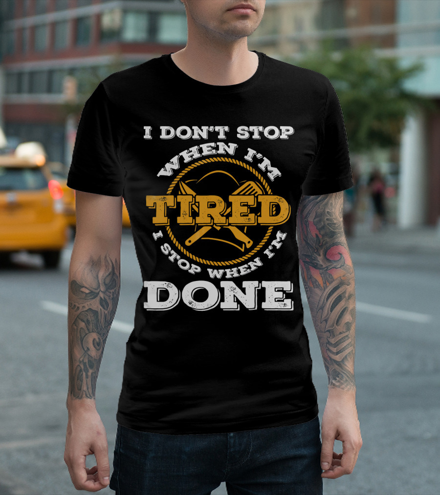 I Don't Stop When I'm Tired Chef Spatula Fork I Stop When I'm Done T-Shirt