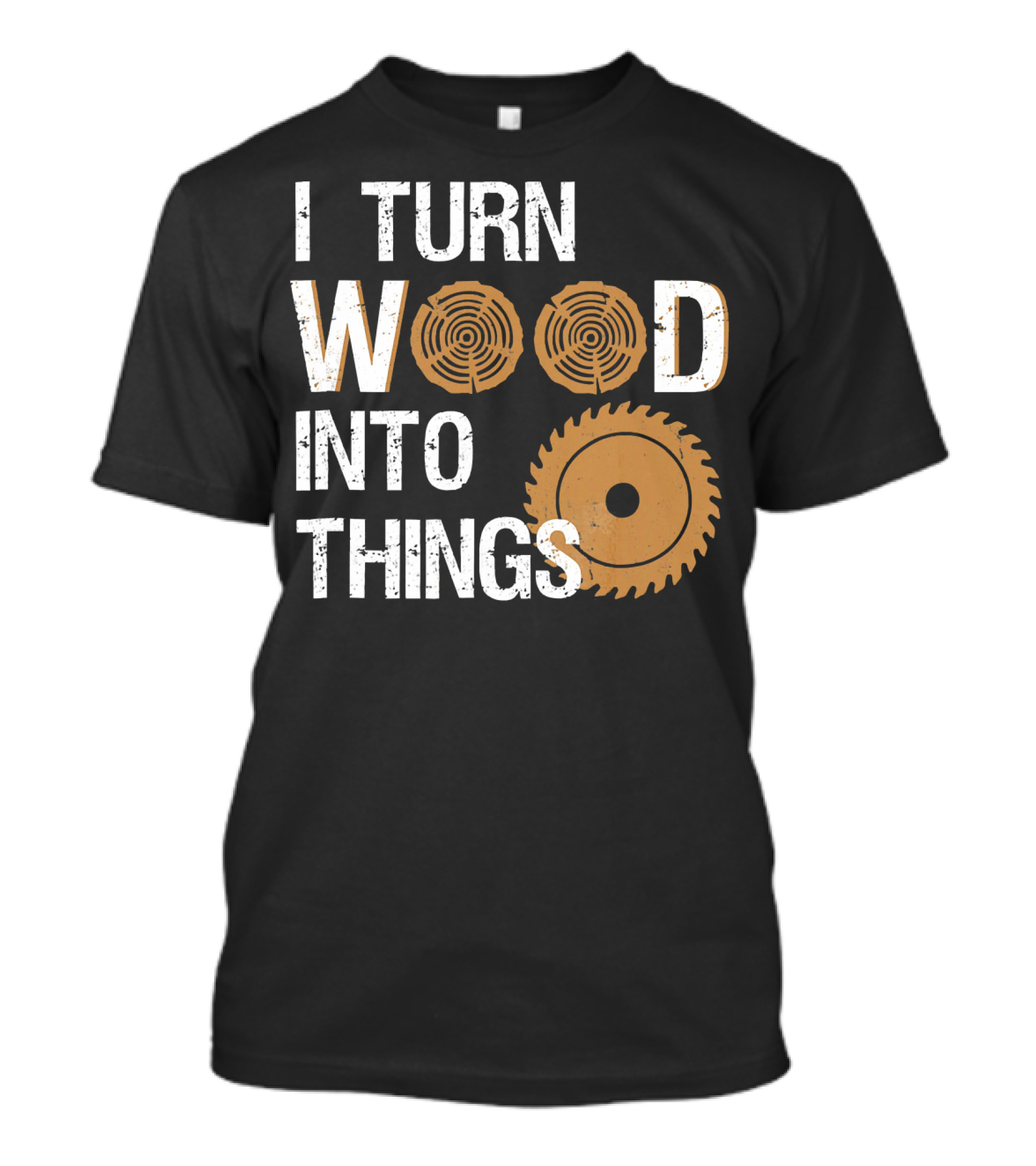 I Turn Wood Into Things Woodworker With Circular Saw And Tree Rings T-Shirt