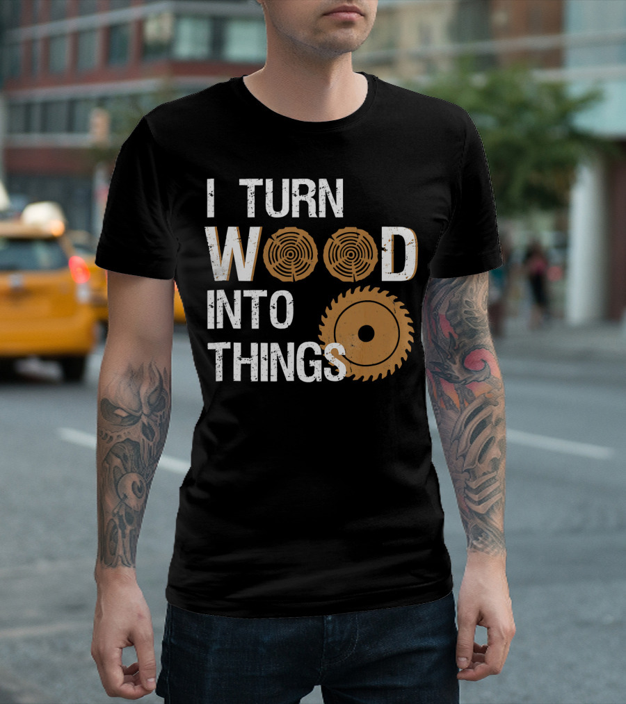 I Turn Wood Into Things Woodworker With Circular Saw And Tree Rings T-Shirt