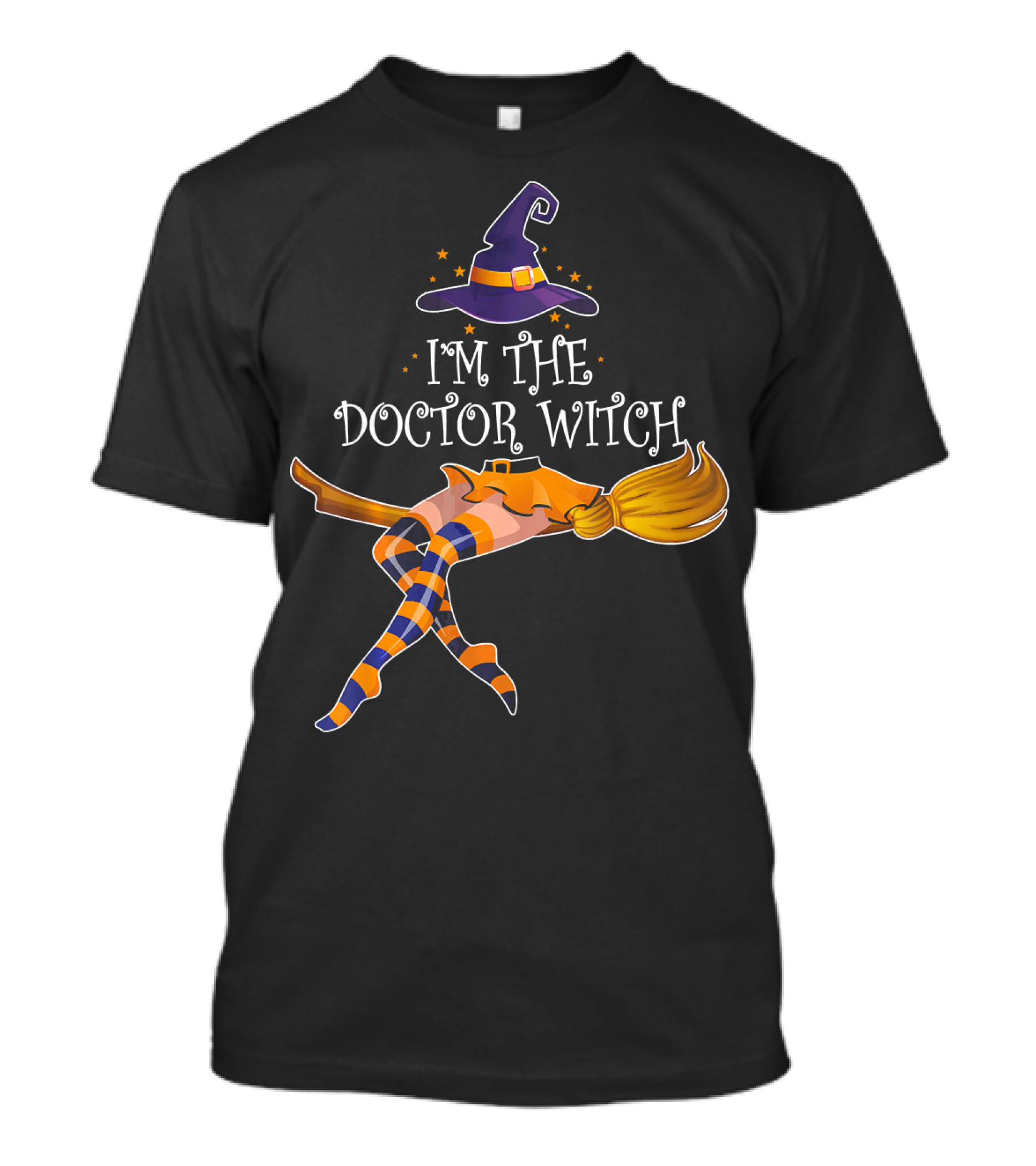I'm The Doctor Witch Hat And Broomstick Magic T-Shirt