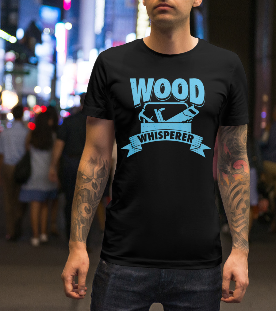 Wood Whisperer Funny Woodworking Print T-Shirt