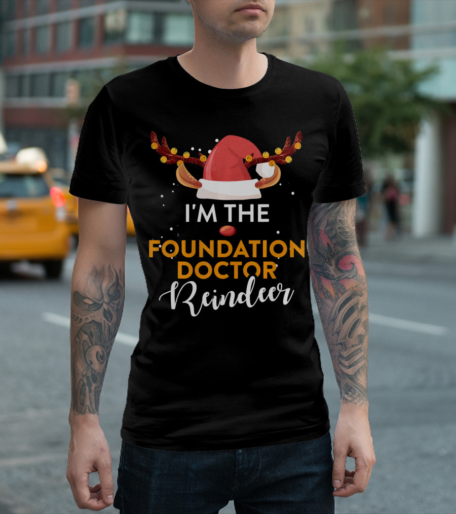 I'm The Foundation Doctor Reindeer Santa Hat Antlers T-Shirt