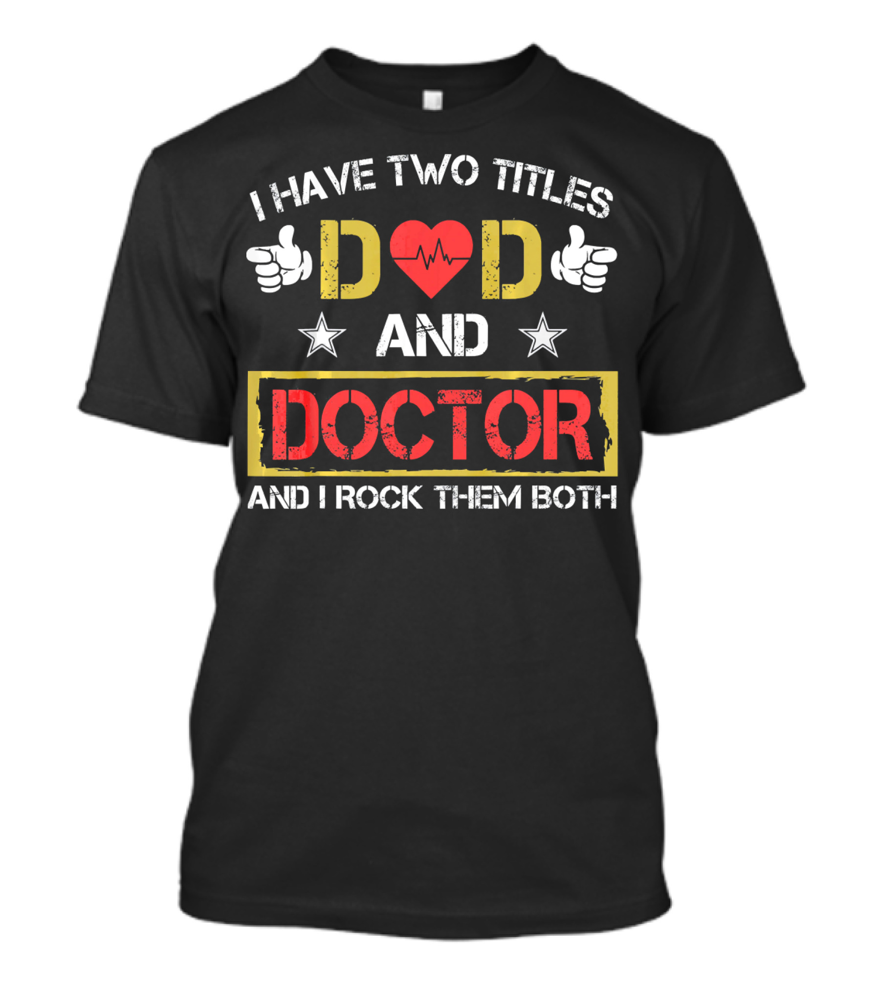 I Have Two Titles Dad And Doctor And I Rock Them Both T-Shirt