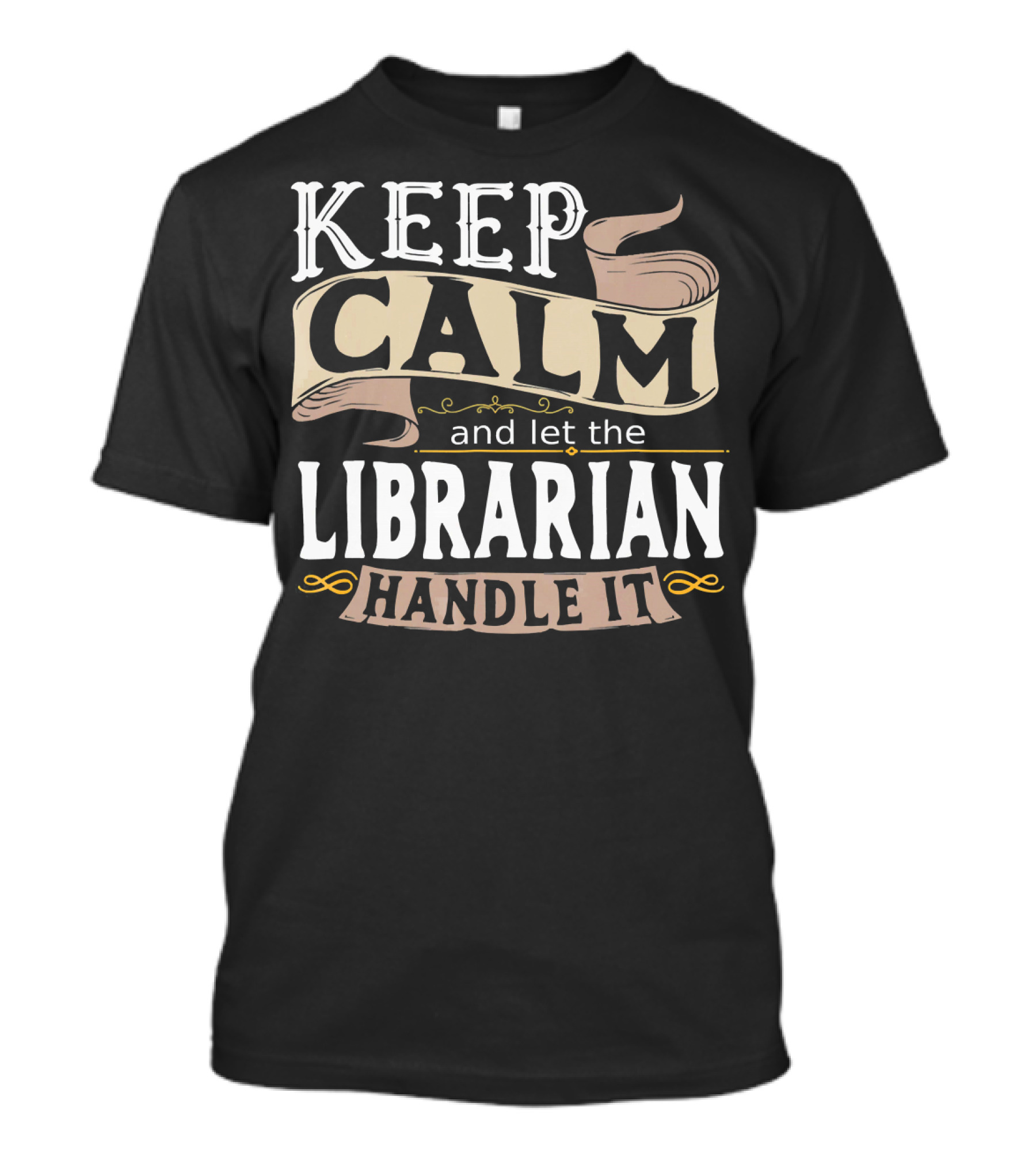 Keep Calm And Let The Librarian Handle It T-Shirt