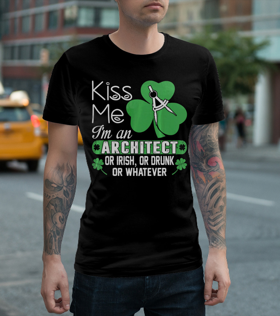 Kiss Me I'm an Architect or Irish or Drunk or Whatever T-Shirt