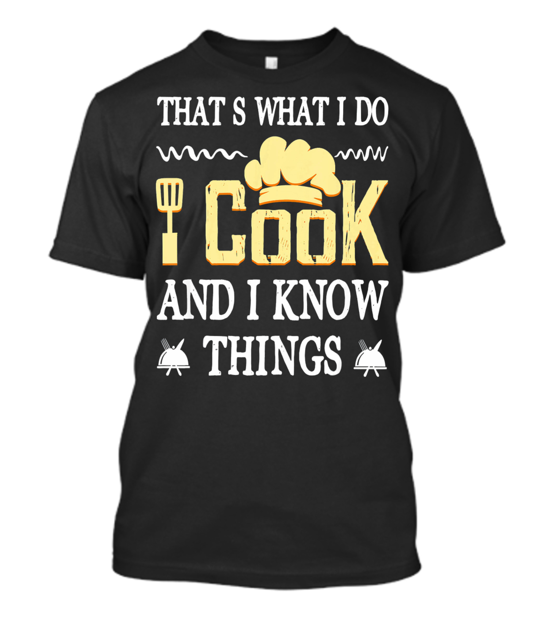 That's What I Do I Cook And I Know Things Funny Cooking T-Shirt