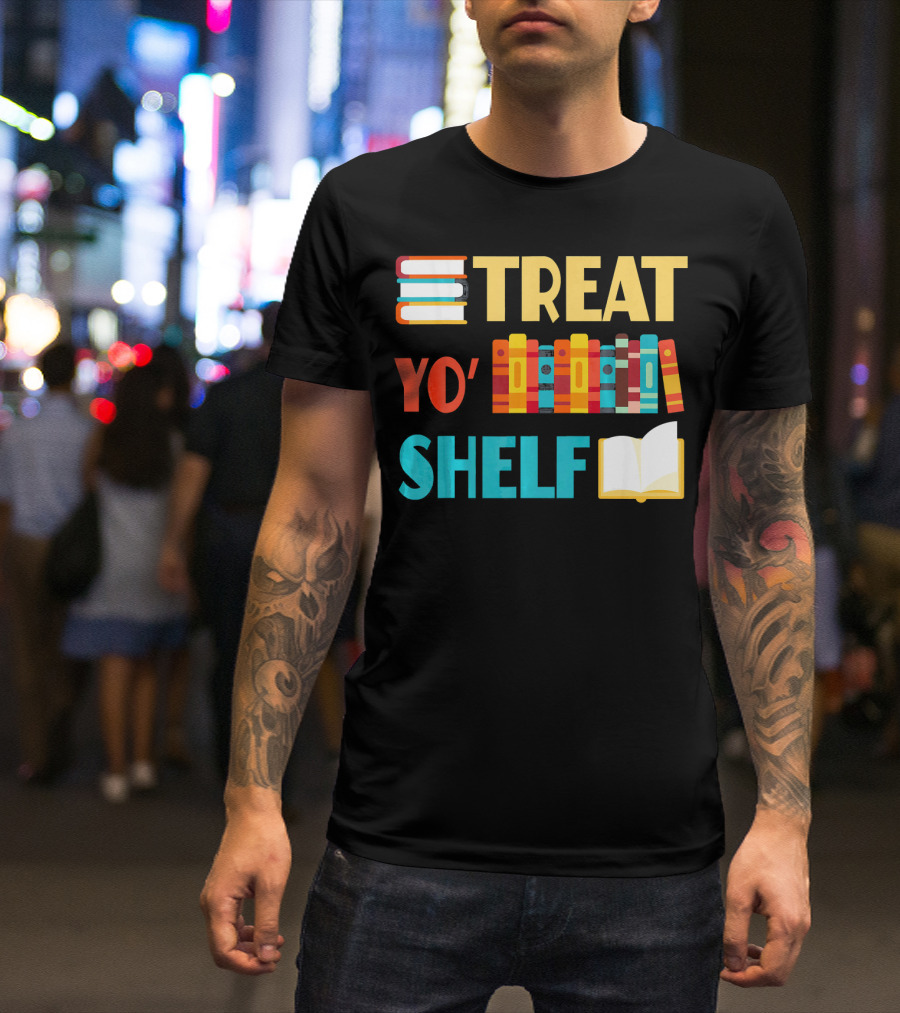 Treat Yo' Shelf Funny Book Reader T-Shirt