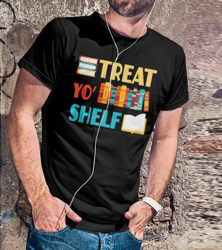 Treat Yo' Shelf Funny Book Reader T-Shirt