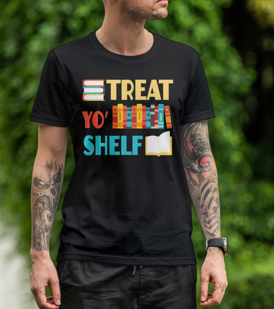 Treat Yo' Shelf Funny Book Reader T-Shirt