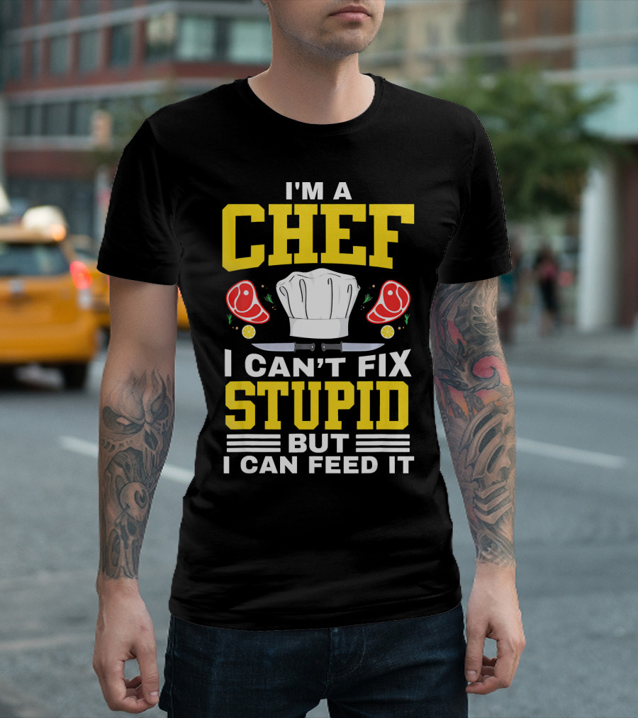 I'm A Chef I Can't Fix Stupid But I Can Feed It Chef Hat Knife Meat Peppers T-Shirt