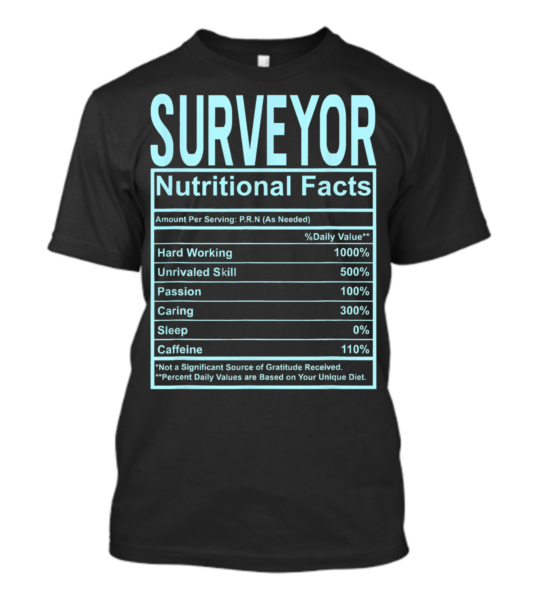 Surveyor Nutritional Facts Hard Working Unrivaled Skill Passion Caring T-Shirt