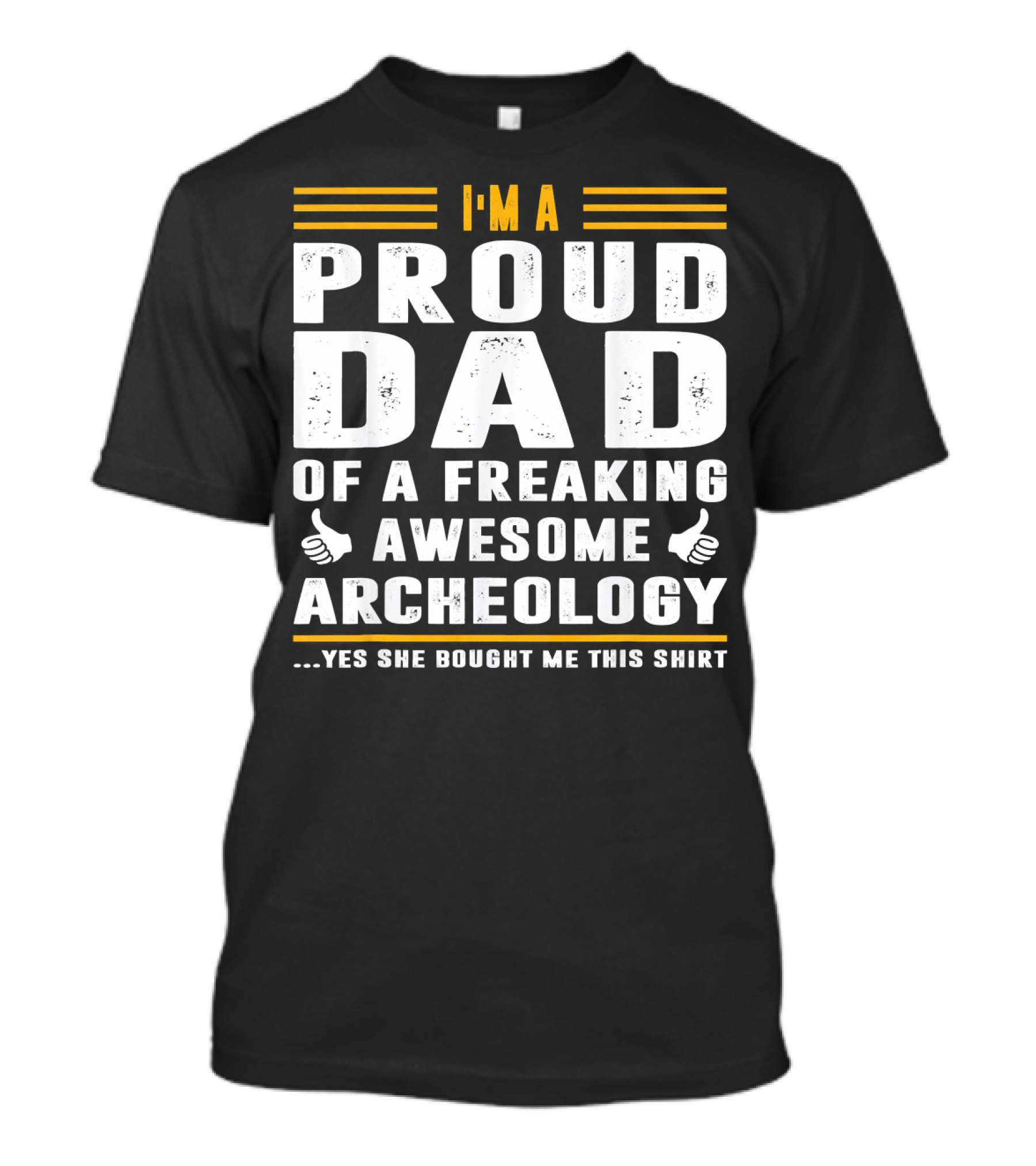 I'm A Proud Dad Of A Freaking Awesome Archeology T-Shirt