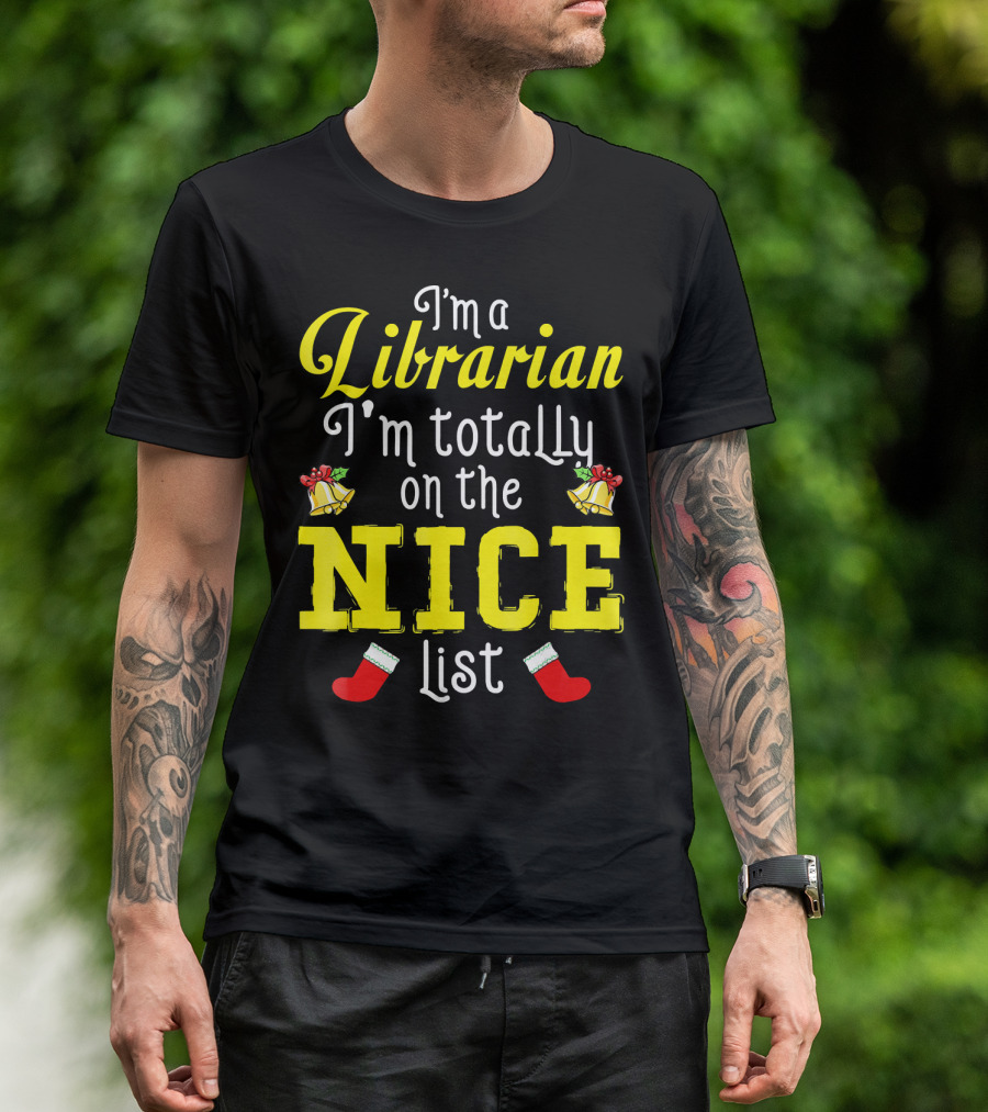 I'm A Librarian I'm Totally On The Nice List T-Shirt