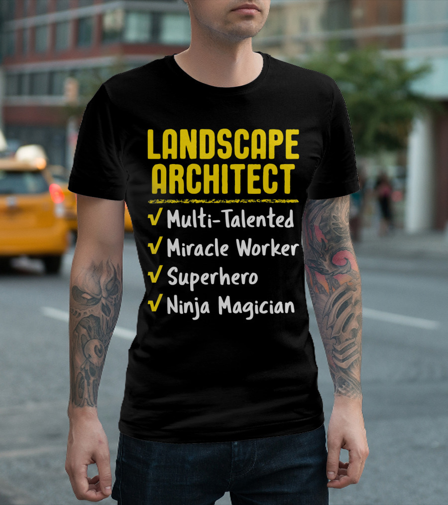 Landscape Architect Multi-Talented Miracle Worker Superhero Ninja Magician T-Shirt