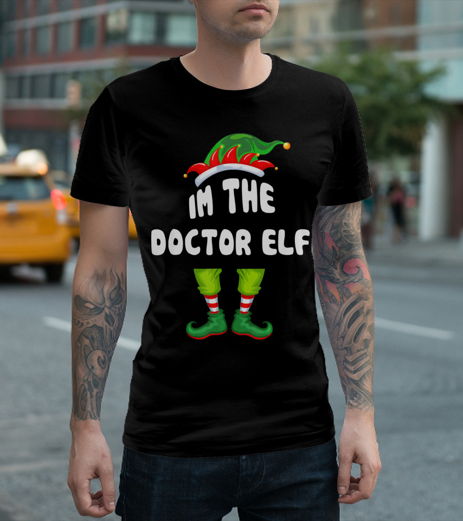 Im The Doctor ELF Matching Family Group Christmas Hat Boots T-Shirt