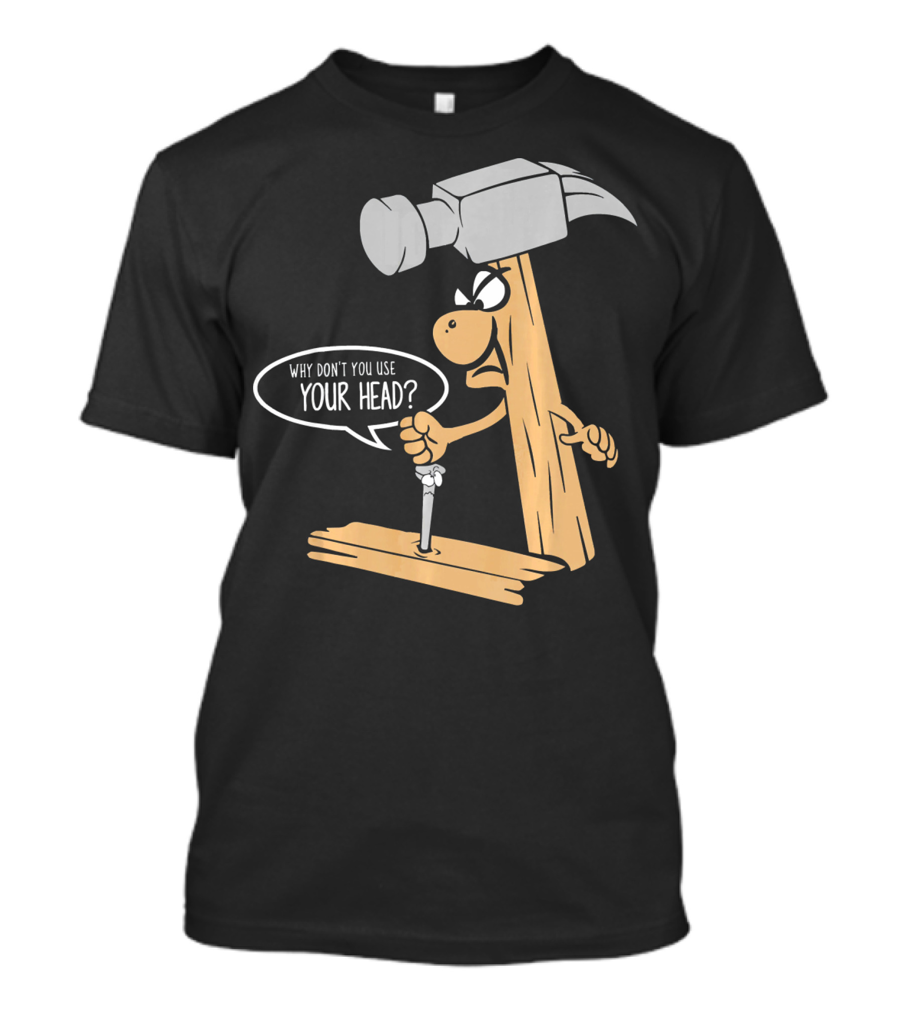 Funny Nail And Hammer Pun Why Don't You Use Your Head Woodwork Carpe T-Shirt