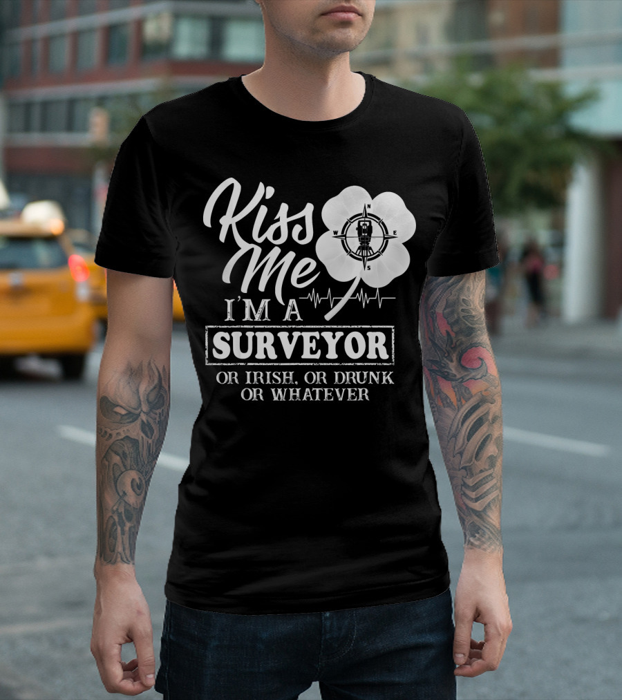 Kiss Me I'm A Surveyor Or Irish Or Drunk Or Whatever Compass Heartbeat T-Shirt