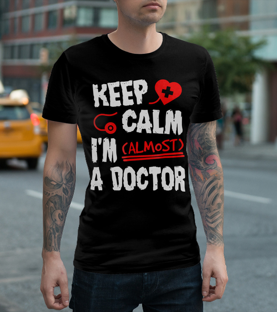 Keep Calm I'm Almost a Doctor Red Heart Stethoscope T-Shirt